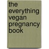 The Everything Vegan Pregnancy Book door Reed Mangels