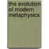 The Evolution Of Modern Metaphysics