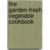 The Garden-Fresh Vegetable Cookbook by Andrea Chesman