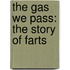 The Gas We Pass: The Story Of Farts