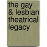 The Gay & Lesbian Theatrical Legacy door Onbekend