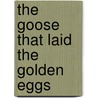 The Goose That Laid The Golden Eggs by Lou Kuenzler