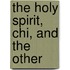 The Holy Spirit, Chi, And The Other