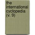The International Cyclopedia (V. 9)