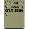 The Journal Of Modern Craft Issue 3 door Tanya Harrod