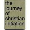 The Journey Of Christian Initiation by Paul D.L. Avis