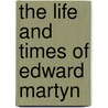The Life and Times of Edward Martyn door Madeleine Humphreys