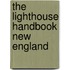The Lighthouse Handbook New England
