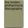 The London Philharmonic Discography door Philip Stuart