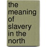 The Meaning of Slavery in the North door Roediger