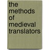 The Methods Of Medieval Translators by Raymond J. Cormier