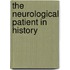The Neurological Patient In History
