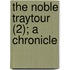 The Noble Traytour (2); A Chronicle