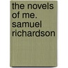 The Novels Of Me. Samuel Richardson door Henry Austin Dobson