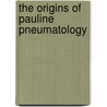 The Origins of Pauline Pneumatology door Finny Philip