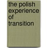 The Polish Experience Of Transition by United Nations: Conference on Trade and Development