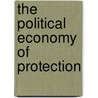 The Political Economy Of Protection by A. Hillman