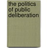 The Politics Of Public Deliberation door Carolyn M. Hendriks