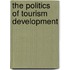 The Politics Of Tourism Development
