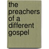 The Preachers Of A Different Gospel door Femi B. Adeleye