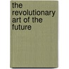 The Revolutionary Art Of The Future door Hugh MacDiarmid