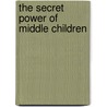 The Secret Power of Middle Children door Ph.D. Salmon