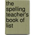 The Spelling Teacher's Book Of List