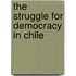 The Struggle for Democracy in Chile