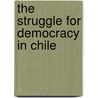 The Struggle for Democracy in Chile by Paul W. Drake