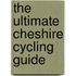The Ultimate Cheshire Cycling Guide