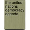The United Nations Democracy Agenda by Kirsten Haaiemck