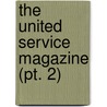 The United Service Magazine (Pt. 2) by Unknown Author