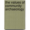 The Values Of Community Archaeology by Faye A. Simpson