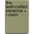 The Well-crafted Sentence + I-claim