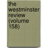 The Westminster Review (Volume 158) door Unknown Author