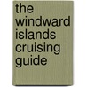 The Windward Islands Cruising Guide door Stephen J. Pavlidis
