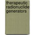 Therapeutic Radionuclide Generators