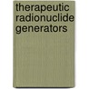 Therapeutic Radionuclide Generators door International Atomic Energy Agency
