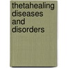 Thetahealing Diseases and Disorders by Vianna Stibal