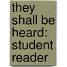 They Shall Be Heard: Student Reader by Kate Connell