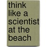 Think Like a Scientist at the Beach door Dana Rau