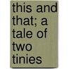 This And That; A Tale Of Two Tinies by Mrs. Molesworth