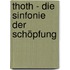 Thoth - Die Sinfonie der Schöpfung
