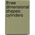 Three Dimensional Shapes: Cylinders