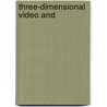 Three-Dimensional Video And door Javidi Bahram