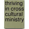 Thriving In Cross Cultural Ministry door Carissa Alma