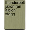Thunderbolt Jaxon (An Albion Story) by John Higgins