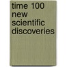 Time 100 New Scientific Discoveries by Time Magazine