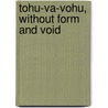 Tohu-Va-Vohu, Without Form and Void door Alfred Edersheim