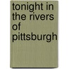 Tonight in the Rivers of Pittsburgh by Brian Lee Weaklalnd